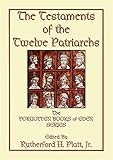 The Testaments Of The Twelve Patriarchs The Biographies Of 12 Giants Of The Ancient World The Forgotten Books Of Eden Book 4 English Edition