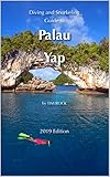 Diving And Snorkeling Guide To Palau And Yap Diving Snorkeling Guides 2019 Book 3