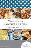 20 Recettes De Brioches La Main Sans Robot Ni Machine Pain Recettes En Folie T 4