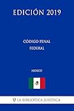 Cdigo Penal Federal Mxico Edicin 2019 Spanish Edition