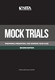 Mock Trials Preparing Presenting And Winning Your Case Nita