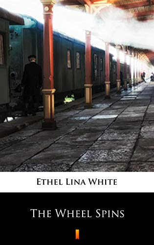 The Wheel Spins / Passengers / The Lady Vanishes book cover