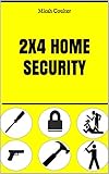 2x4 Home Security Peace Of Mind On A Budget