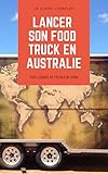 Lancer Son Food Truck En Australie Le Guide Complet Test Sur Le Terrain