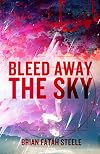 Bleed Away The Sky