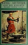 King Arthur And His Knights Illustrated Edition English Edition