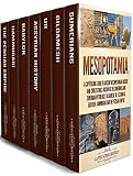 Mesopotamia A Captivating Guide To Ancient Mesopotamian History And Civilizations Including The Sumerians And Sumerian Mythology Gilgamesh Ur Assyrians Babylon Hammurabi And The Persian Empire
