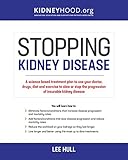 Stopping Kidney Disease A Science Based Treatment Plan To Use Your Doctor Drugs Diet And Exercise To Slow Or Stop The Progression Of Incurable Kidney Disease Stopping Kidney Disease