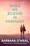 When We Believed In Mermaids A Novel