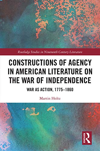 Constructions of Agency in American Literature on the War of Independence book cover