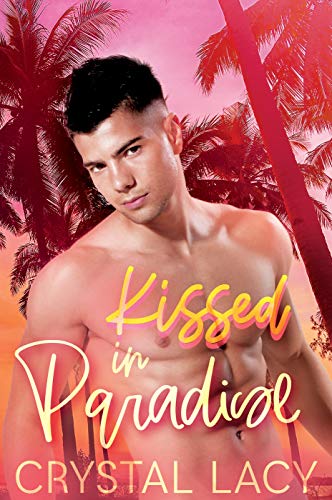 Kissed in Paradise (By: Crystal Lacy) cover