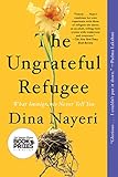 The Ungrateful Refugee What Immigrants Never Tell You