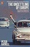 The Unsettling Of Europe The Great Migration 1945 To The Present English Edition