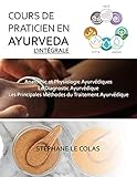 Cours De Praticien En Ayurveda Lintegrale Anatomie Et Physiologie Ayurvdiques Le Diagnostic Ayurvdique Les Principales Mthodes Du Traitement Ayurvdique Le Praticien En Ayurvda T 0
