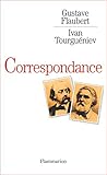Gustave Flaubert   Ivan Tourgu%C3%A9niev, Correspondance (grandes Corresp)