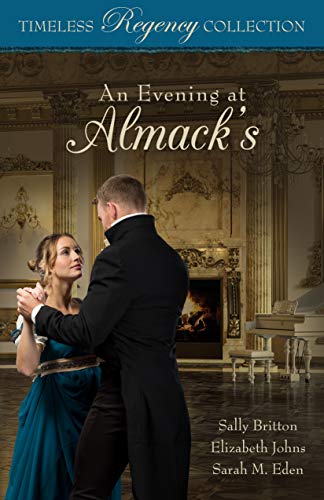 An Evening at Almack's (By: Sarah M. Eden,Elizabeth Johns,Sally Britton) cover