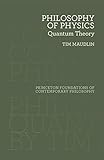 Philosophy Of Physics Quantum Theory Princeton Foundations Of Contemporary Philosophy Book 33 English Edition