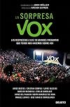 La sorpresa Vox: Las respuestas a las 10 grandes preguntas que todos nos hacemos sobre Vox (Deusto) (Spanish Edition)