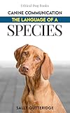 Canine Communication The Language Of A Species English Edition