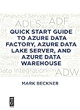 Quick Start Guide To Azure Data Factory Azure Data Lake Server And Azure Data Warehouse