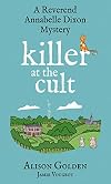 Killer at the Cult (A Reverend Annabelle Dixon Cozy Mystery Book 6)