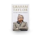 Graham Taylor In His Own Words English Edition