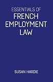Essentials Of French Employment Law English Edition