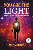 You Are The Light Secrets Of The Sages Made Simple English Edition