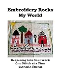 Embroidery Rocks My World Deepening Into Soul Work One Stitch At A Time English Edition