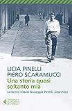 Una Storia Quasi Soltanto Mia La Storia Di Giuseppe Pinelli Lanarchico Italian Edition