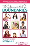 The Stepmoms Book Of Boundaries How And Where To Draw The Line For A Happier Healthier Stepfamily English Edition