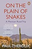 On The Plain Of Snakes A Mexican Road Trip English Edition