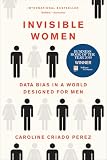 Invisible Women Data Bias In A World Designed For Men