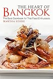 The Heart Of Bangkok The Best Cookbook For Thai Food Enthusiasts English Edition