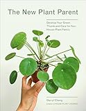 The New Plant Parent Develop Your Green Thumb And Care For Your Houseplant Family English Edition