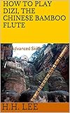 How To Play Dizi The Chinese Bamboo Flute The Advanced Skills English Edition