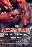 The Freezer Meals Cookbook 30 Makeahead Dishes To Save You Time