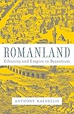 Romanland Ethnicity And Empire In Byzantium English Edition