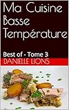 Ma Cuisine Basse Temprature Best Of Tome 3 Les Gourmantissimes