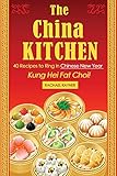 The China Kitchen 40 Recipes To Ring In Chinese New Year Kung Hei Fat Choi English Edition