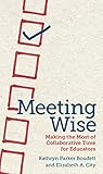 Meeting Wise Making The Most Of Collaborative Time For Educators English Edition