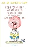 Les %C3%A9tonnantes Aventures Du Merveilleux Minuscule Benjamin Berlin (actes Sud Junio)