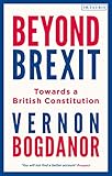 Beyond Brexit Towards A British Constitution English Edition