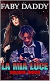 La Mia Luce Trilogia Completa Unico Volume Mafia Romance Saga Vol 1 Italian Edition