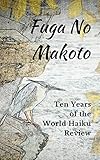 Fuga No Makoto Ten Years Of The World Haiku Review Tenth Anniversary Edition Book 1 English Edition