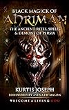 Black Magick Of Ahriman The Ancient Rites Spells Demons Of Persia English Edition