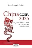 China Corp 2025 Dans Les Coulisses Du Capitalisme La Chinoise