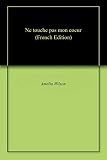 Ne Touche Pas Mon Coeur
