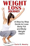 Weight Loss Journey A Step By Step Guide To Lose Belly Fat And Body Weight Fast