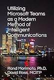 Utilizing Microsoft Teams As A Modern Method Of Intelligent Communications Minibook Technology Series 5 English Edition